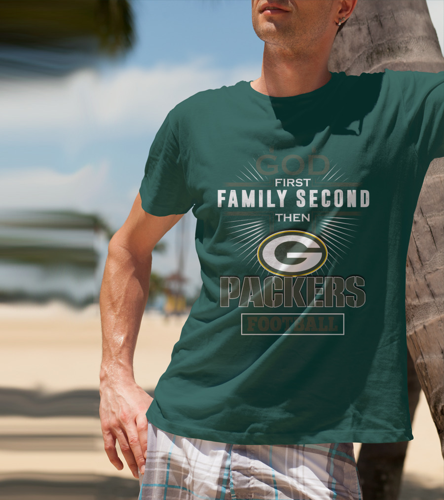 God First Family Second Then Green Bay Packers Football T-Shirt