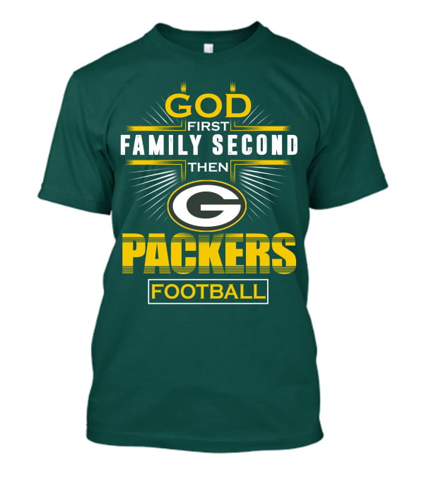 Green Bay Packers God First Family Second Then Packers Football T-Shirt