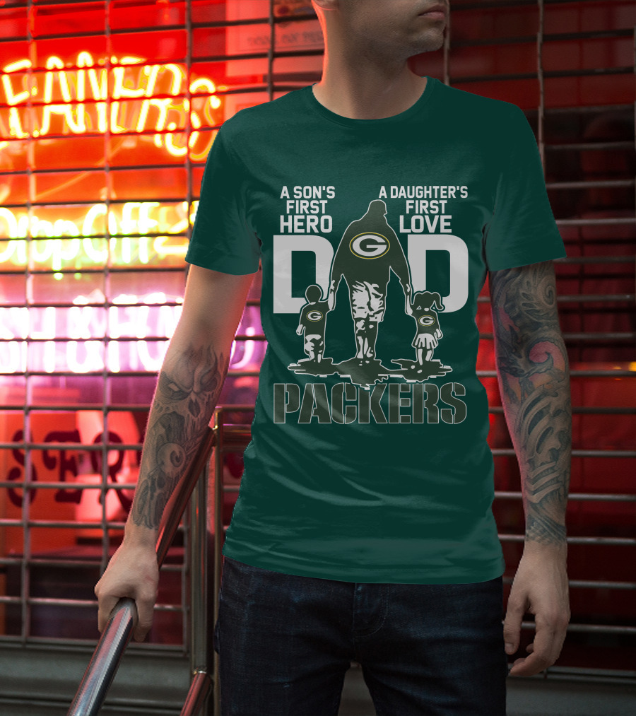 Son's First Hero Daughter's First Love Dad Green Bay Packers T-Shirt