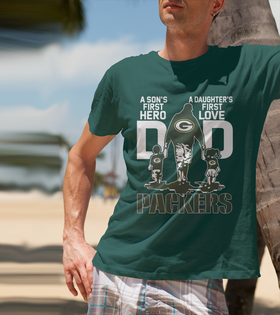 Son's First Hero Daughter's First Love Dad Green Bay Packers T-Shirt
