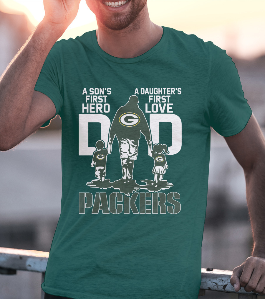 Son's First Hero Daughter's First Love Dad Green Bay Packers T-Shirt