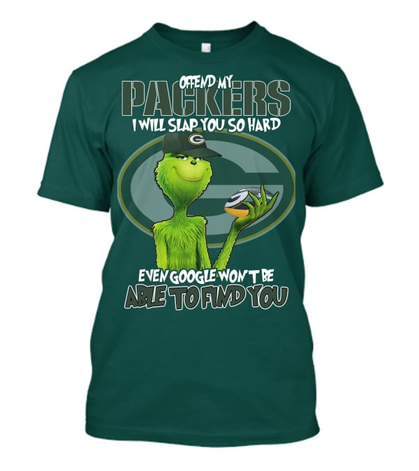 Offend My Packers I Will Slap You So Hard Even Google Won't Be Able To Find You T-Shirt