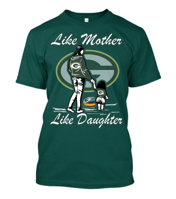 Like Mother Like Daughter Green Bay Packers T-Shirt