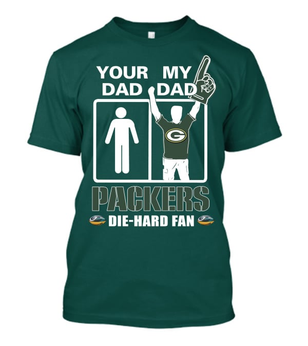 Your Dad My Dad Packers Die-Hard Fan T-Shirt