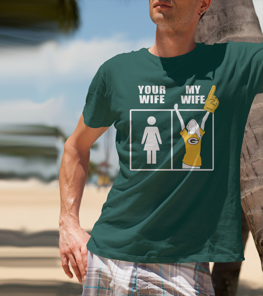 Your Wife My Wife Green Bay Packers 96 Fan Jersey T-Shirt