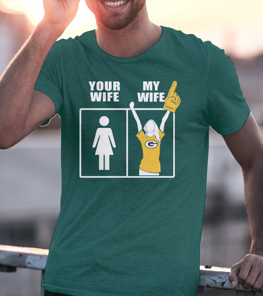 Your Wife My Wife Green Bay Packers 96 Fan Jersey T-Shirt