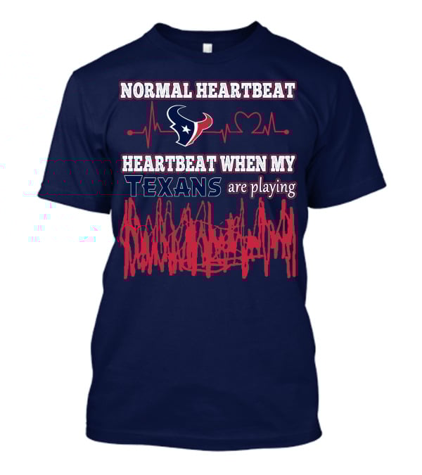 Normal Heartbeat Heartbeat When My Texans Are Playing T-Shirt
