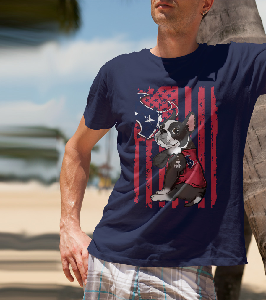 Boston Terrier I Love Mom Houston Texans Usa Flag American Pride T-Shirt