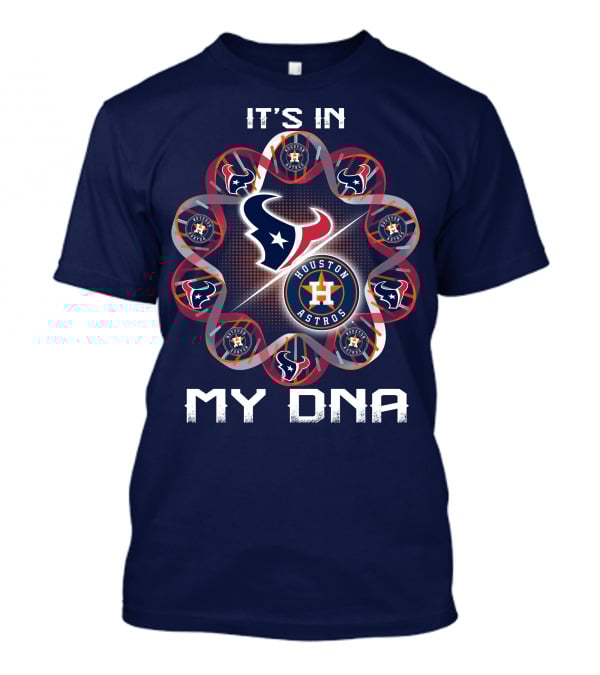 Houston Texans Houston Astros It's In My Dna T-Shirt