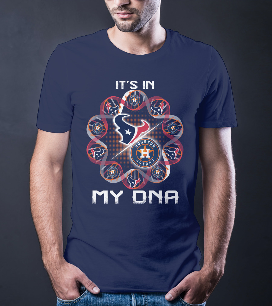 Houston Texans Houston Astros It's In My Dna T-Shirt