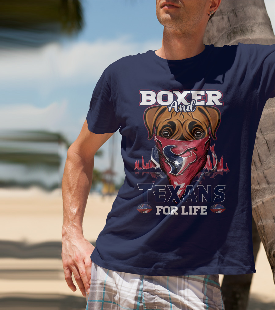 Boxer And Texans For Life Houston Texans T-Shirt