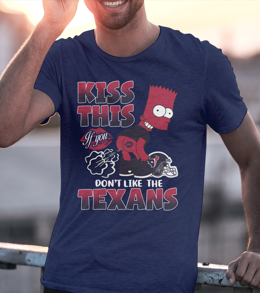Kiss This If You Don't Like The Texans Houston Texans 23 Bart Simpson Football Helmet T-Shirt