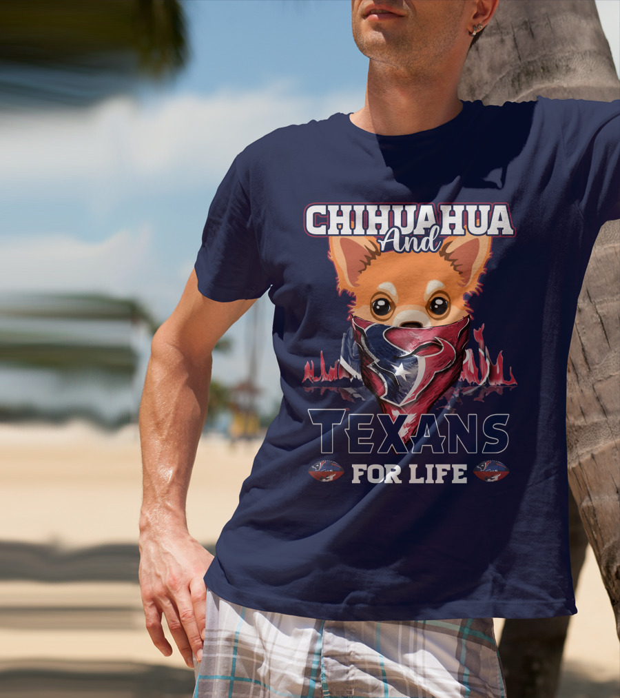 Chihuahua And Texans For Life T-Shirt