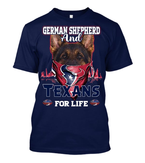 German Shepherd And Texans For Life T-Shirt