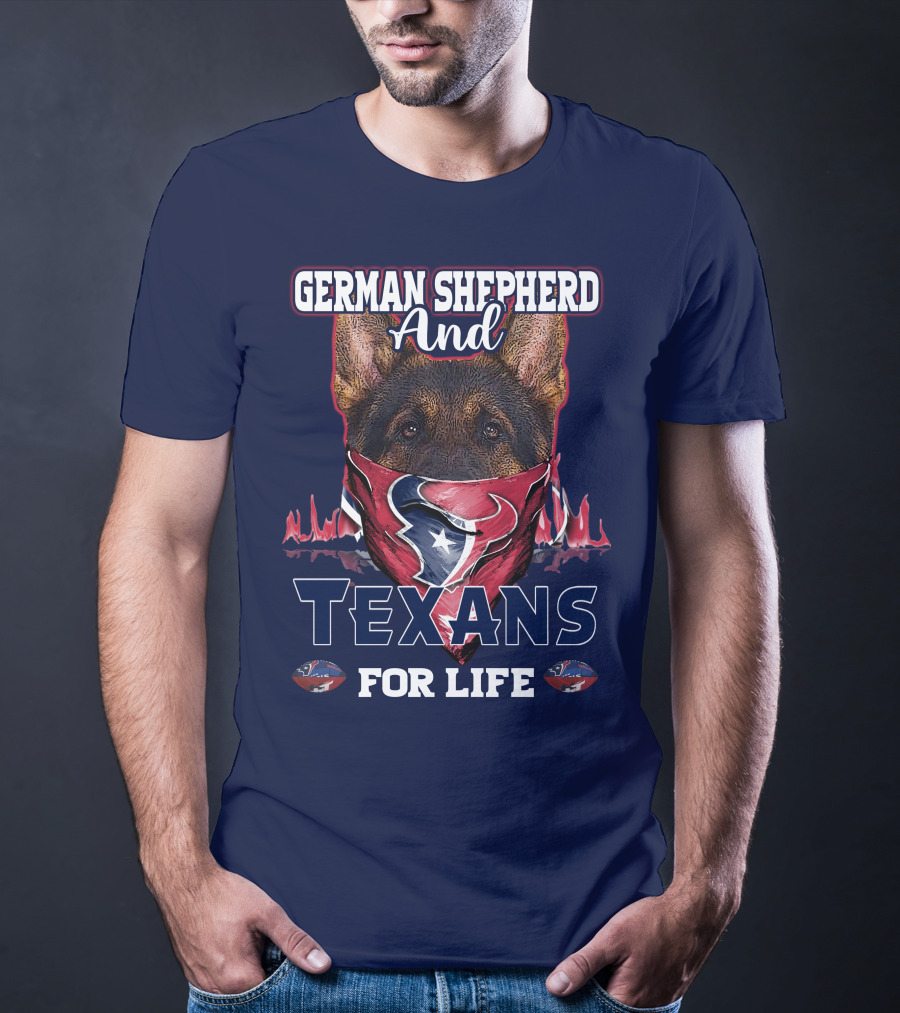 German Shepherd And Texans For Life T-Shirt