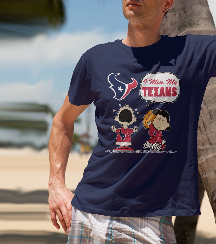 I Miss My Houston Texans T-Shirt