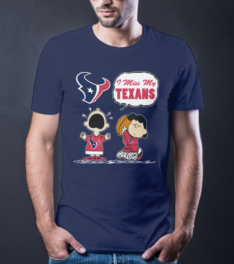 I Miss My Houston Texans T-Shirt