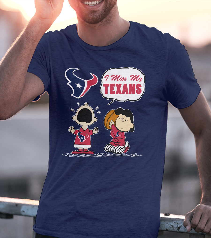 I Miss My Houston Texans T-Shirt