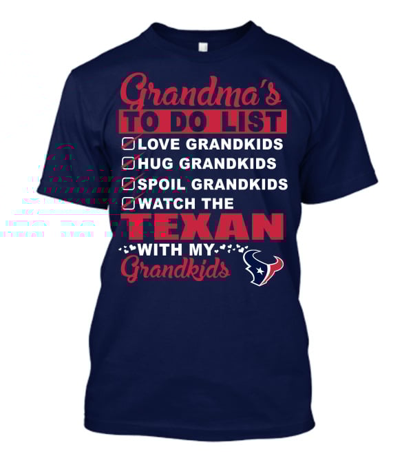 Grandma's To Do List Love Grandkids Hug Grandkids Spoil Grandkids Watch The Texans With My Grandkids T-Shirt