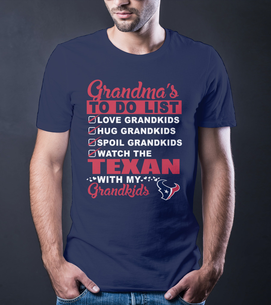 Grandma's To Do List Love Grandkids Hug Grandkids Spoil Grandkids Watch The Texans With My Grandkids T-Shirt