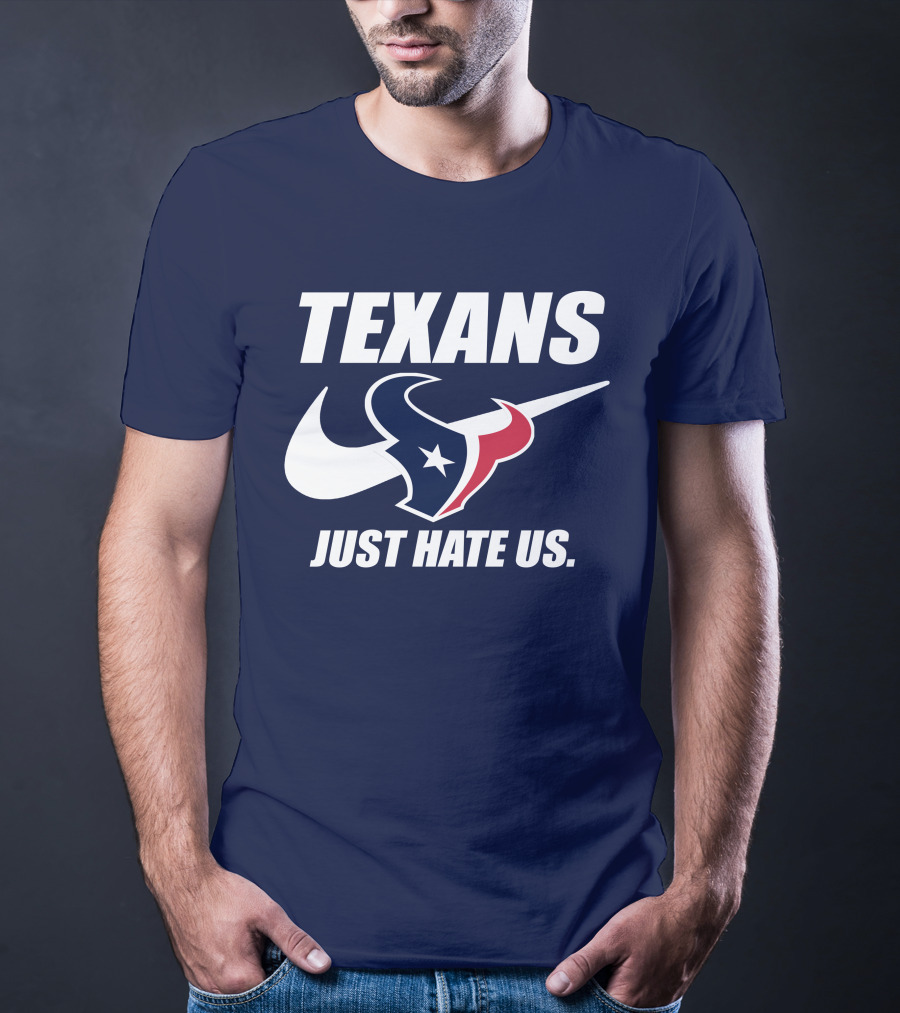 Texans Just Hate Us Houston T-Shirt