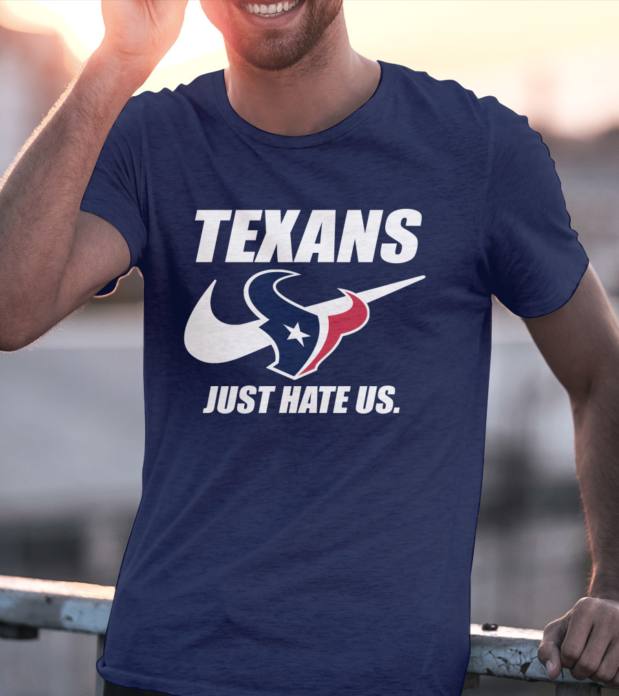 Texans Just Hate Us Houston T-Shirt