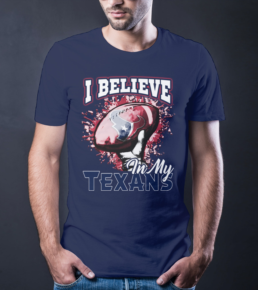 I Believe In My Texans T-Shirt