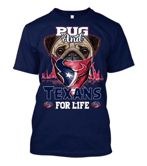 Pug And Texans For Life Houston Texans T-Shirt