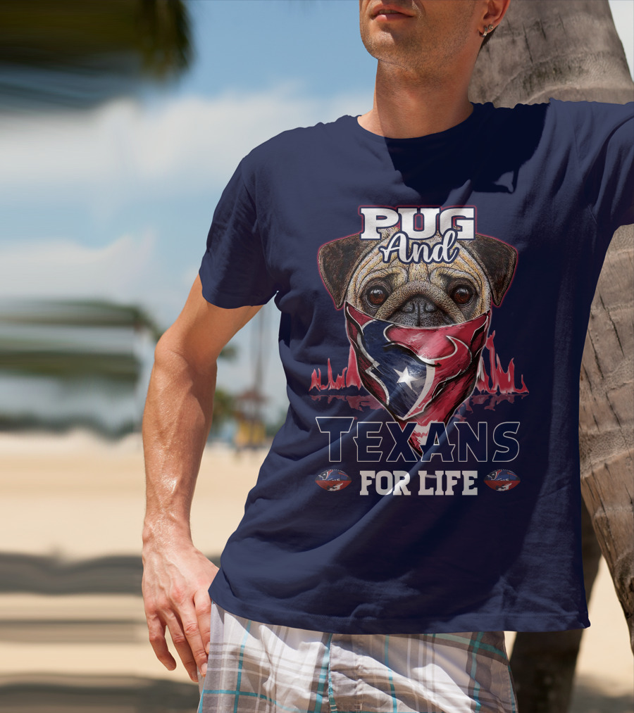 Pug And Texans For Life Houston Texans T-Shirt