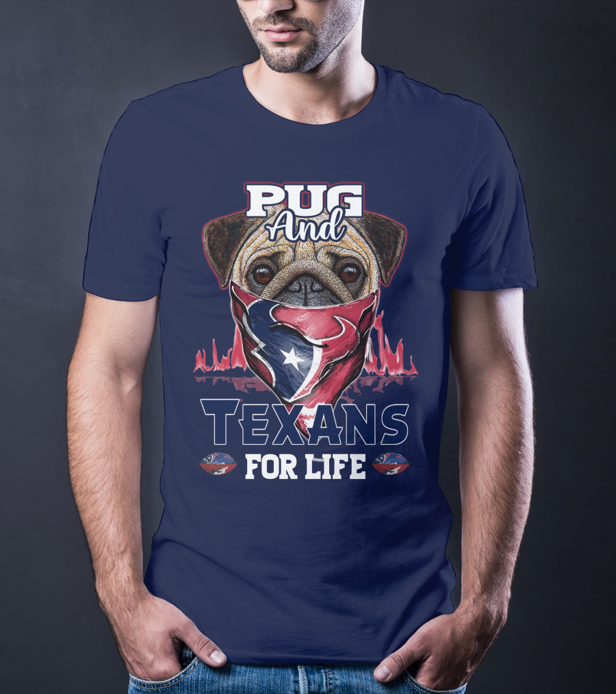 Pug And Texans For Life Houston Texans T-Shirt
