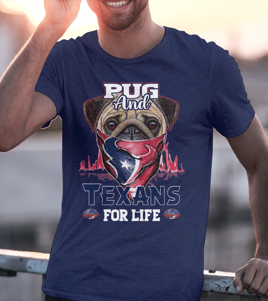 Pug And Texans For Life Houston Texans T-Shirt