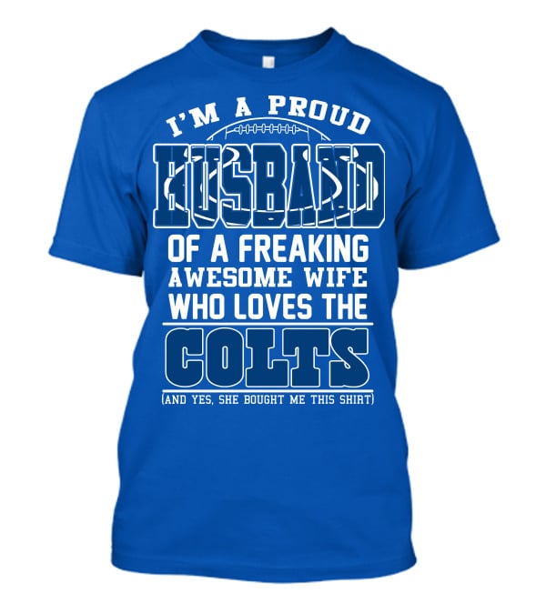 Indianapolis Colts 35 Proud Husband Of A Freaking Awesome Wife Who Loves The Colts T-Shirt