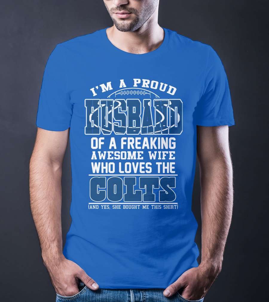 Indianapolis Colts 35 Proud Husband Of A Freaking Awesome Wife Who Loves The Colts T-Shirt
