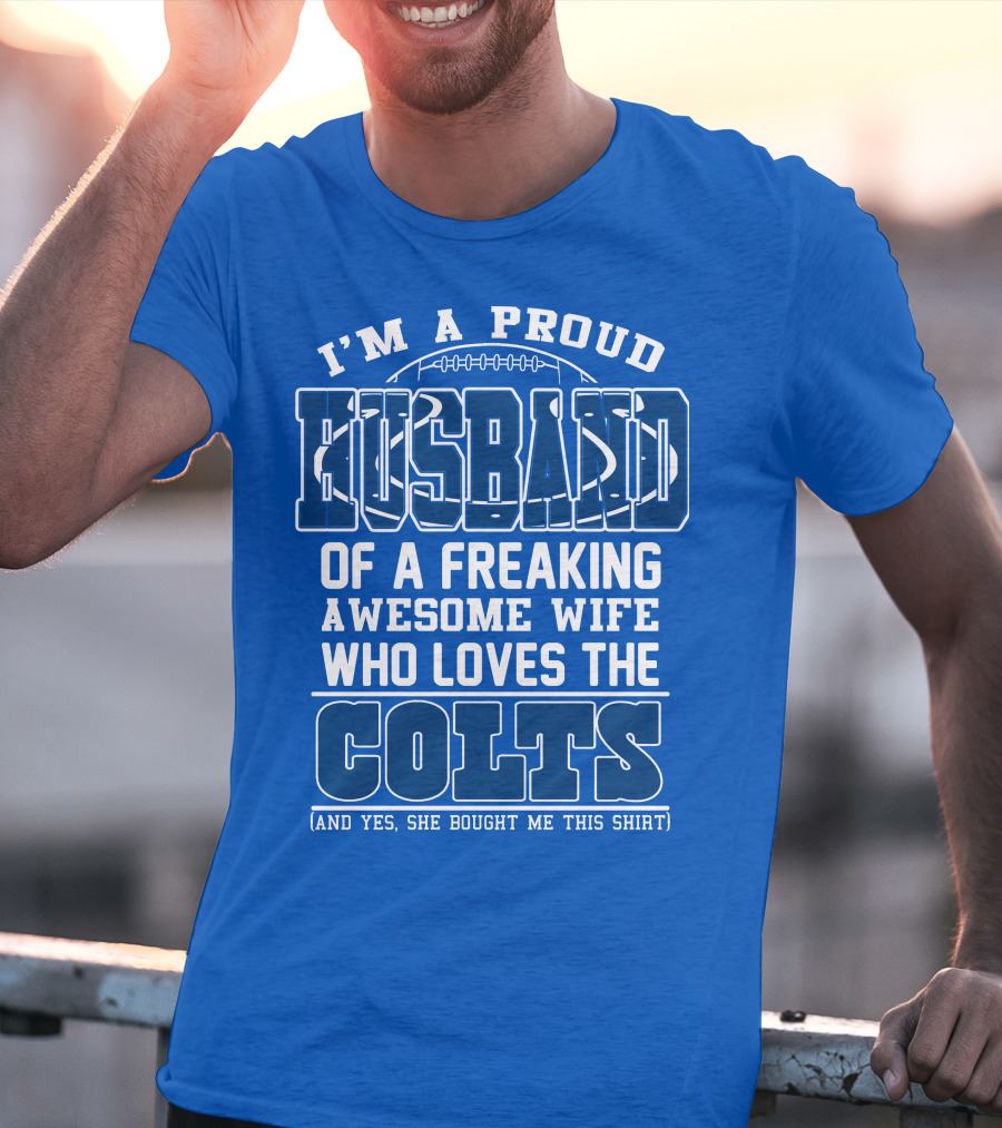 Indianapolis Colts 35 Proud Husband Of A Freaking Awesome Wife Who Loves The Colts T-Shirt