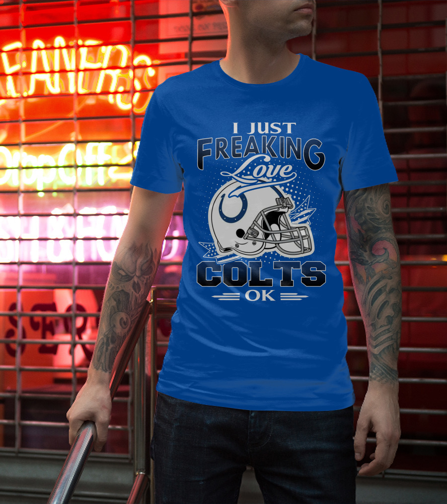 I Just Freaking Love Indianapolis Colts Ok T-Shirt