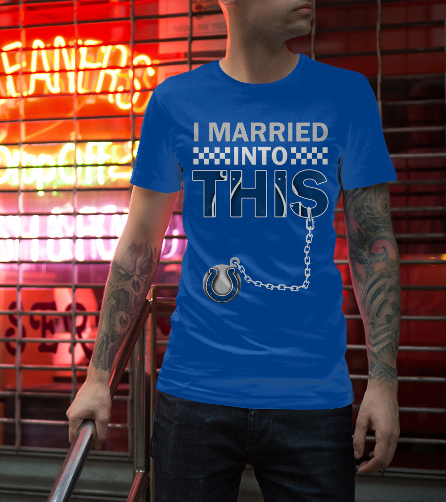 Indianapolis Colts 37 I Married Into This T-Shirt