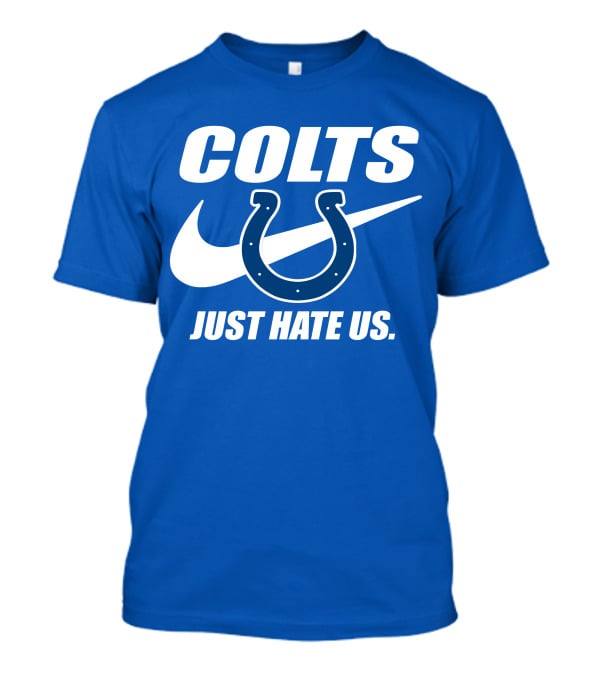 Colts Just Hate Us Nike T-Shirt