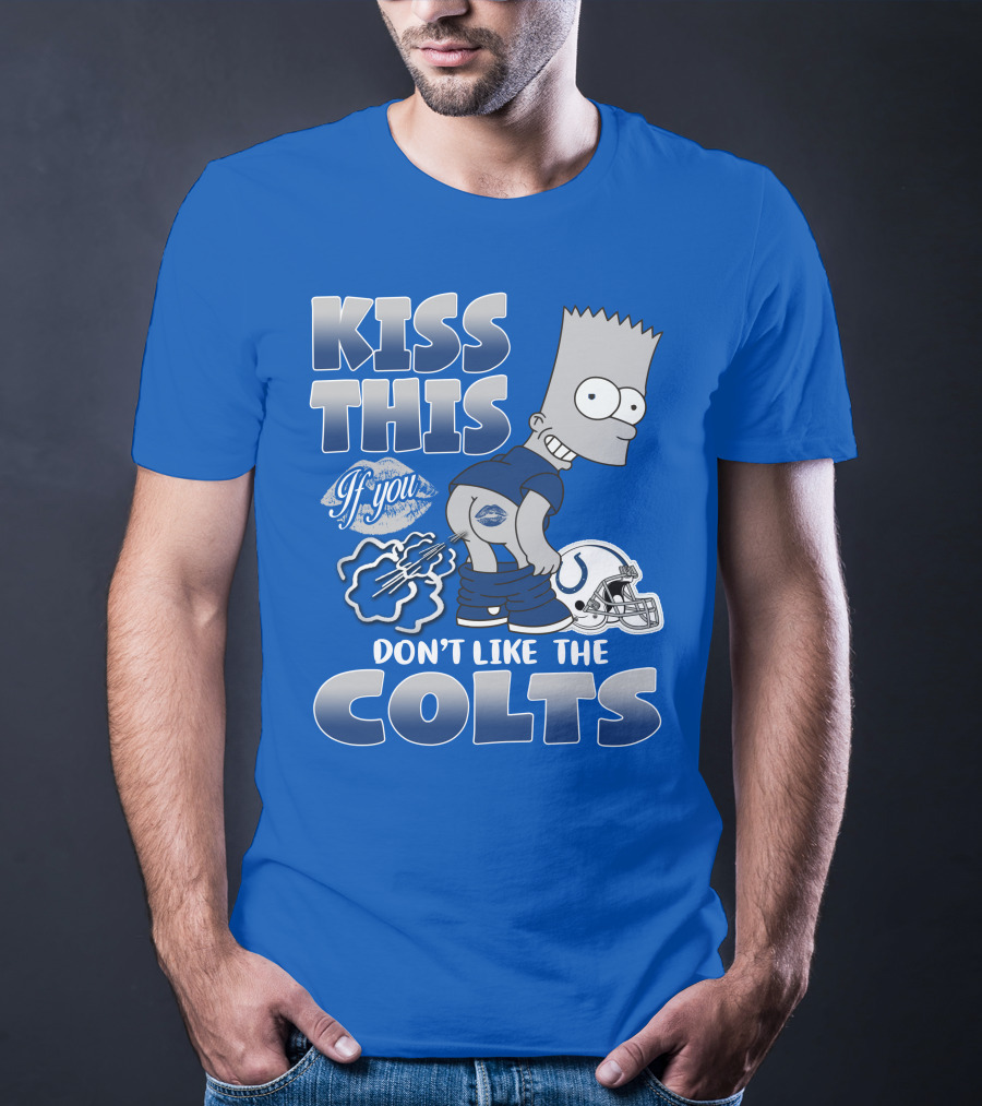 Kiss This If You Don't Like The Indianapolis Colts Bart Simpson T-Shirt