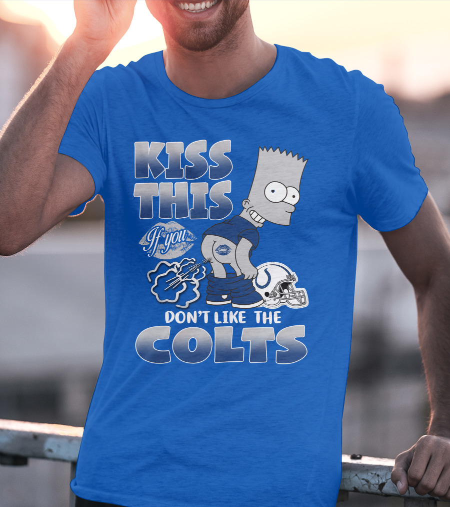 Kiss This If You Don't Like The Indianapolis Colts Bart Simpson T-Shirt