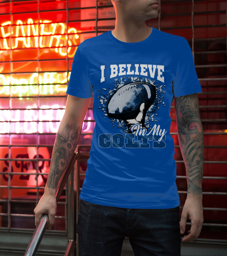I Believe In My Colts Football Fan Spirit T-Shirt