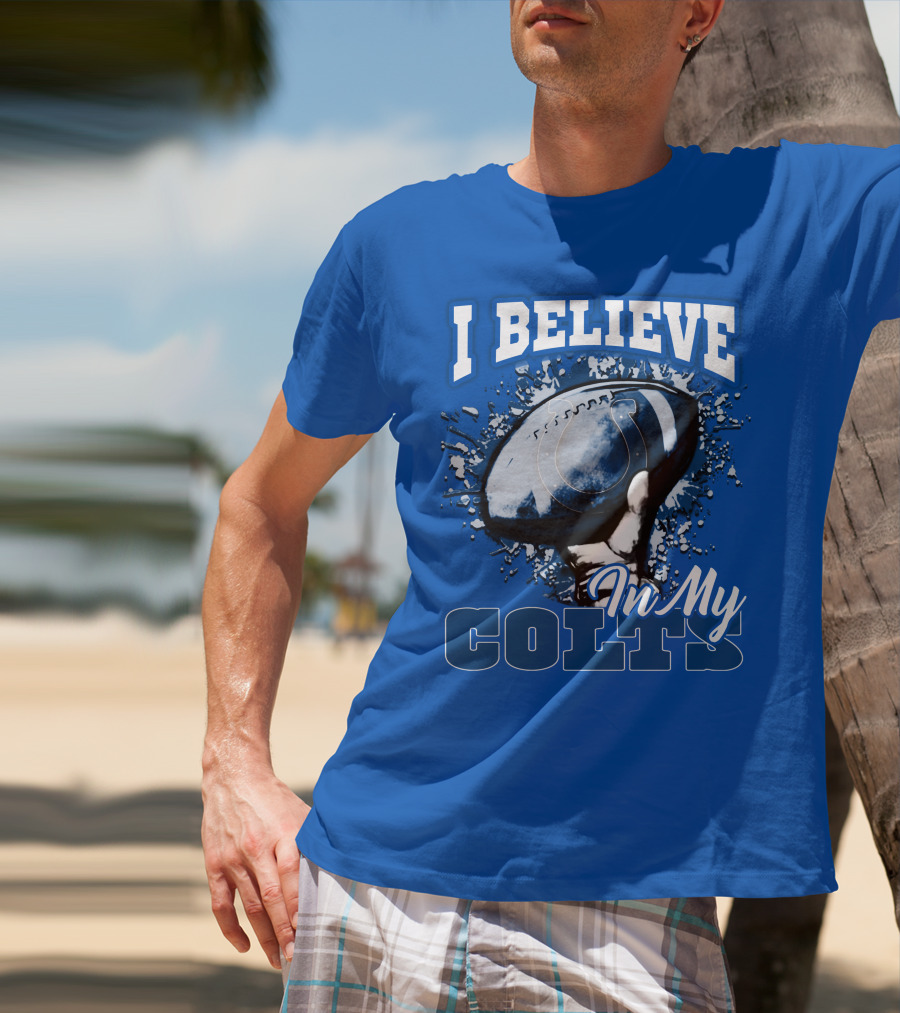 I Believe In My Colts Football Fan Spirit T-Shirt