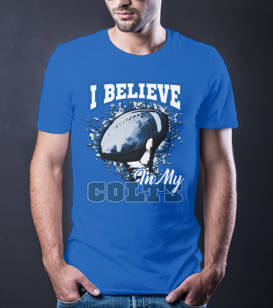 I Believe In My Colts Football Fan Spirit T-Shirt