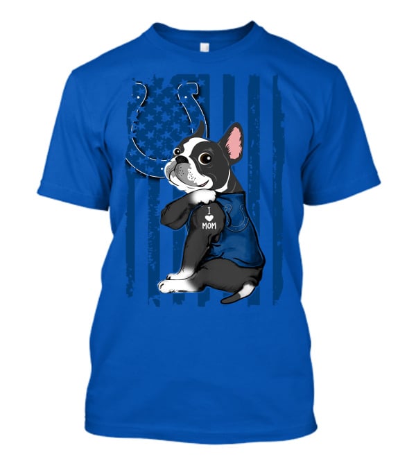 Indianapolis Colts Boston Terrier I Love Mom T-Shirt