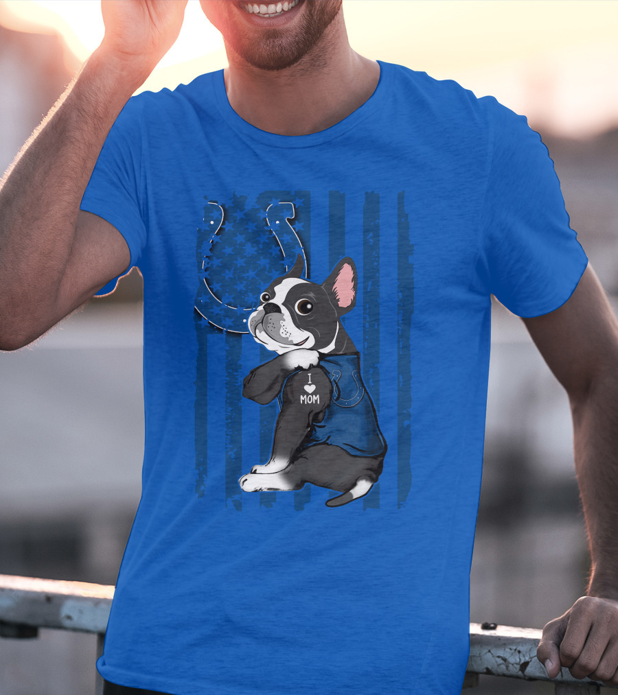 Indianapolis Colts Boston Terrier I Love Mom T-Shirt