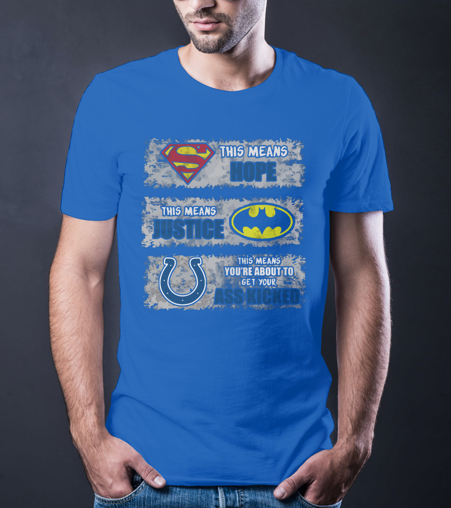 Superman Batman Colts This Means Hope Justice You're About To Get Your Ass Kicked T-Shirt