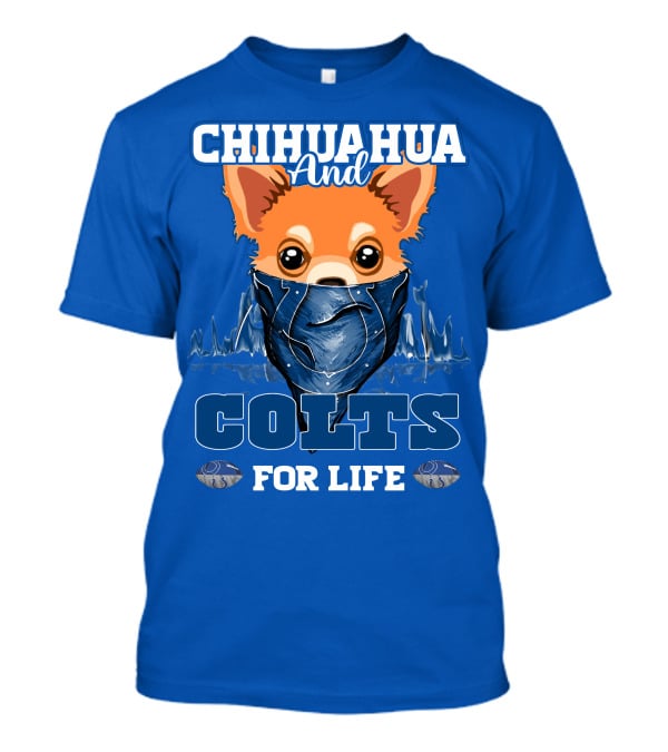 Chihuahua And Colts For Life Indianapolis T-Shirt