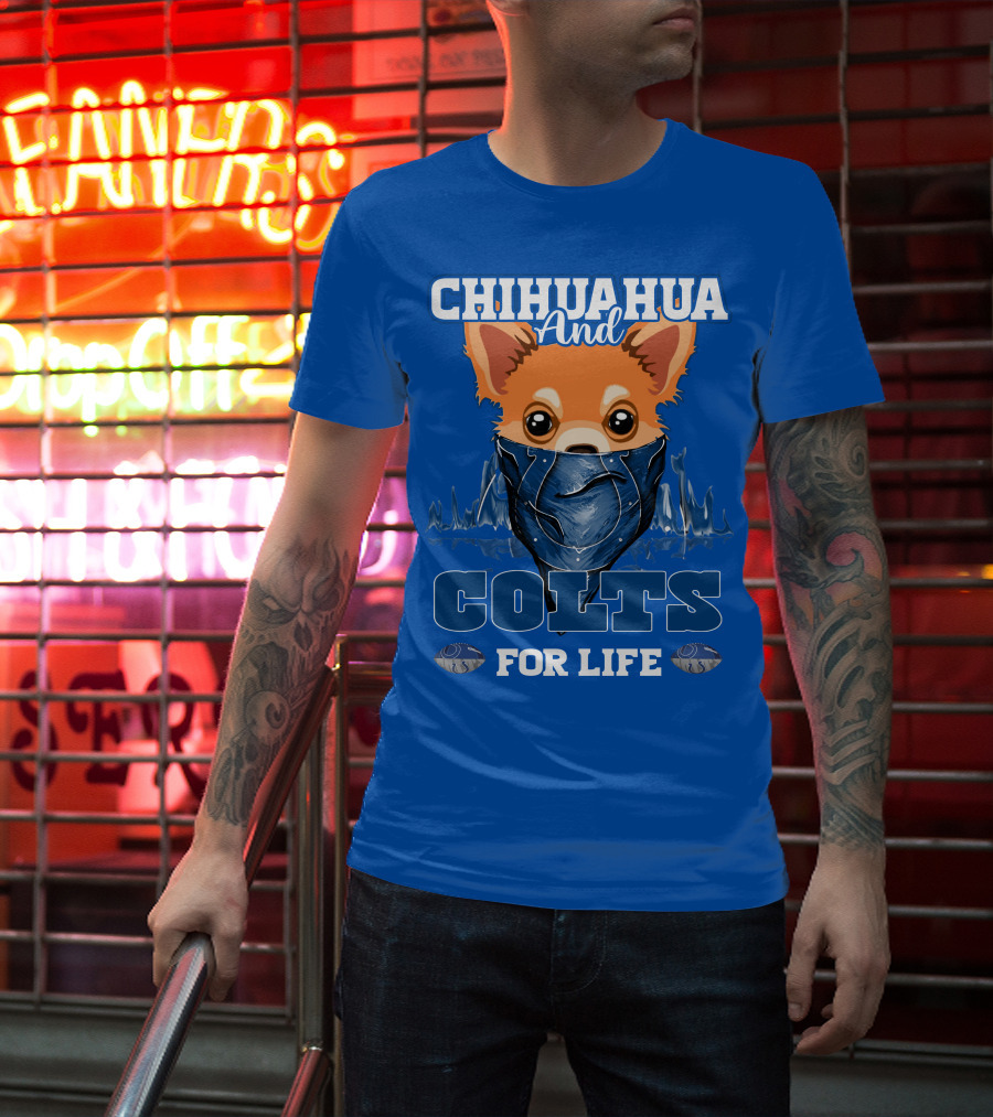 Chihuahua And Colts For Life Indianapolis T-Shirt