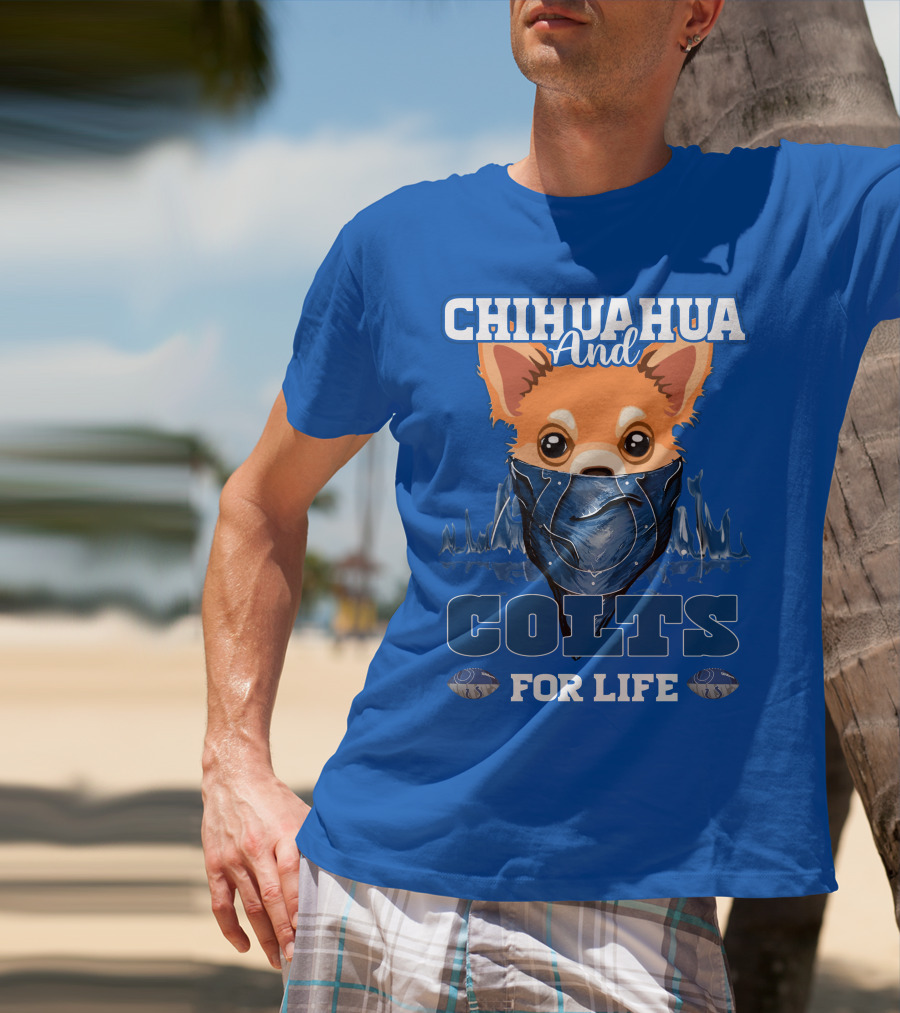 Chihuahua And Colts For Life Indianapolis T-Shirt