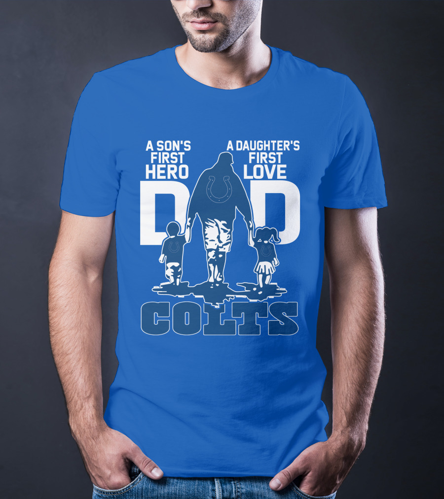 A Son's First Hero A Daughter's First Love Dad Colts T-Shirt