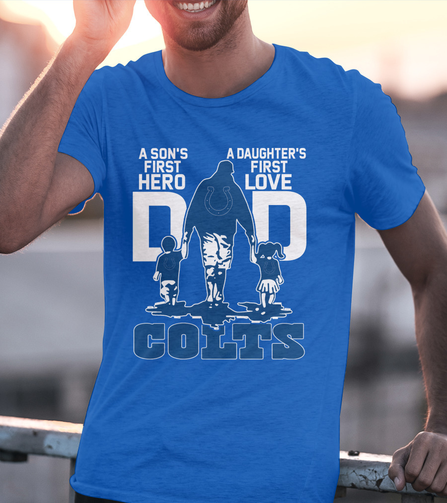 A Son's First Hero A Daughter's First Love Dad Colts T-Shirt